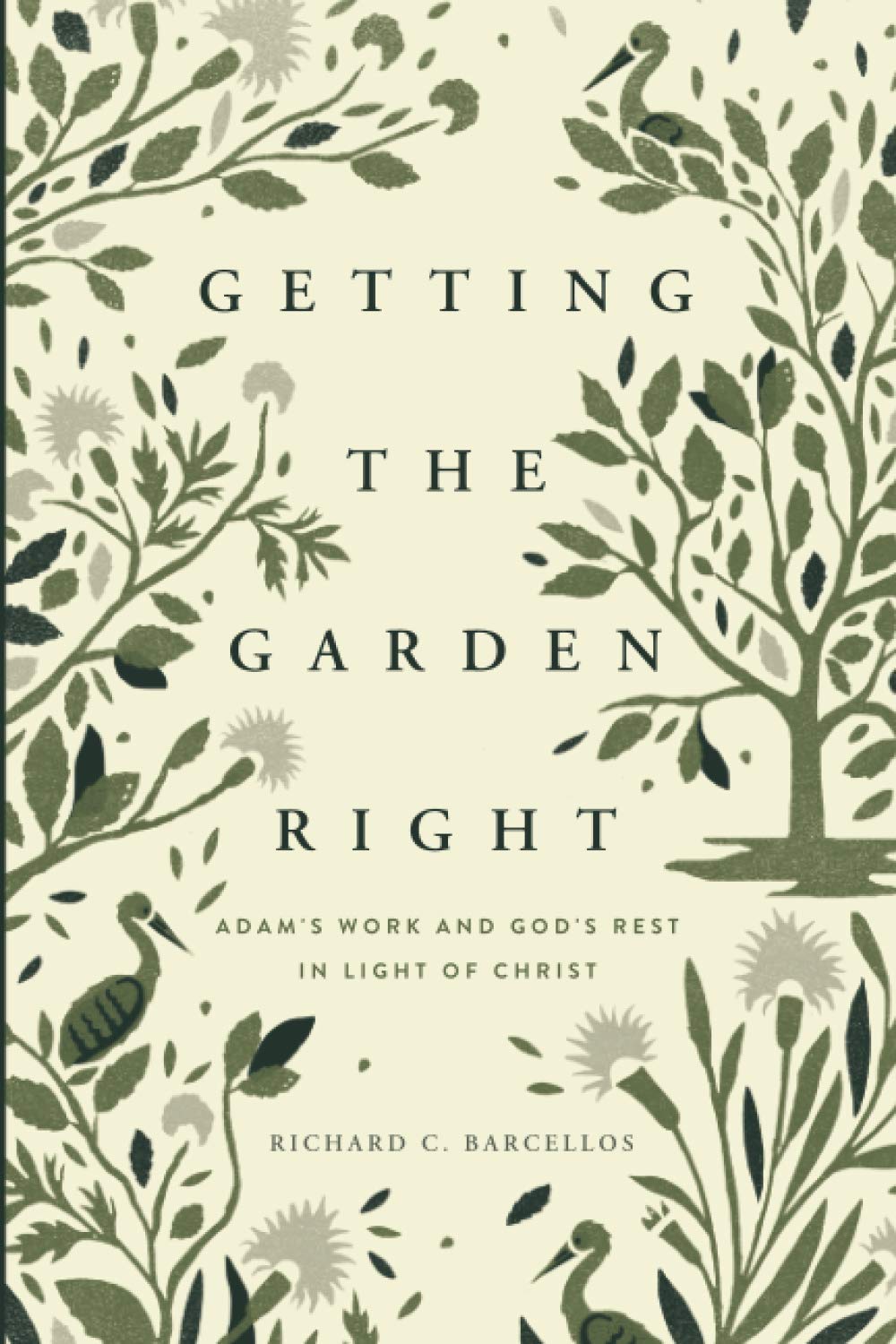 Getting the Garden Right: Adam's Work and God's Rest in Light of Christ 
